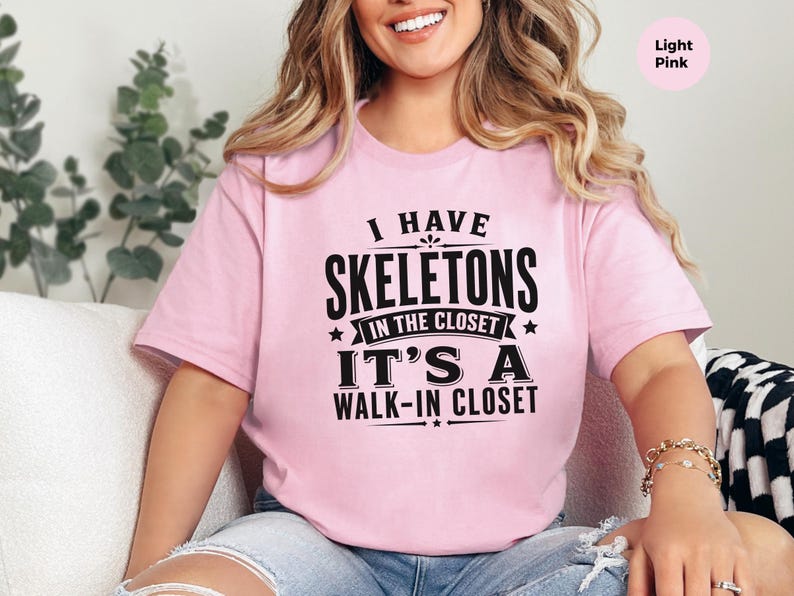 Adult Sarcasm Shirt, I Have Skeletons In The Closet Its A Walk In Closet, Funny Pun and Dark Humor Tee, Gen X Gift, Funny Viral Top image 7