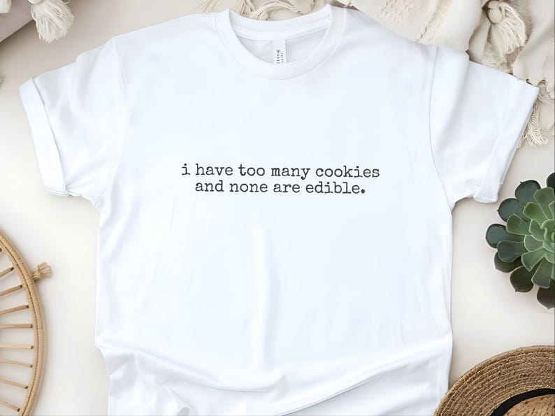 Internet Cookies Shirt | I Have Too Many Cookies and None Are Edible Tee, Tech Humor image 5
