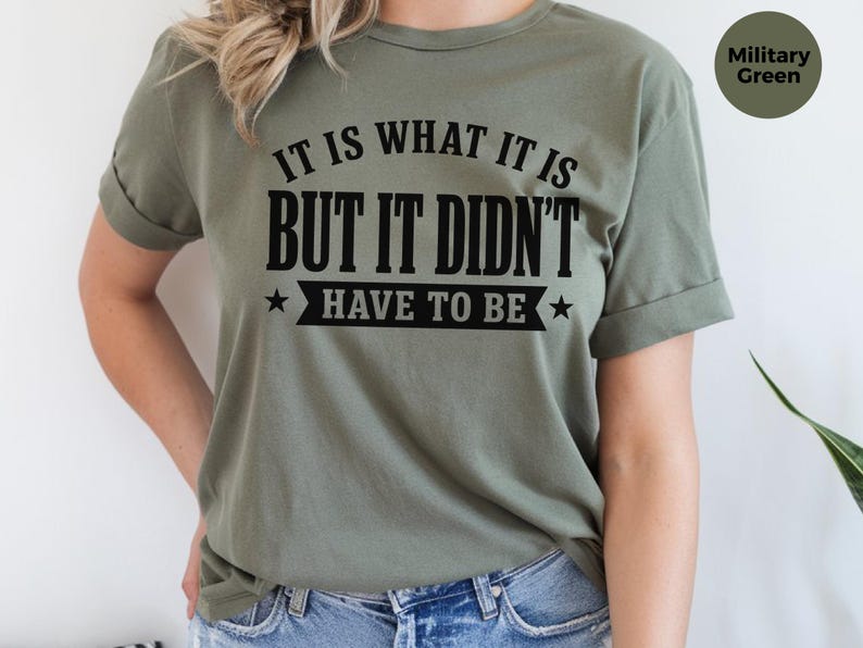 Funny Sarcastic Tee "It Is What It Is...but It Didn't Have To Be" | Gen X Gift, Millennial Shirt | Office Humor, Adult Joke Tee image 6
