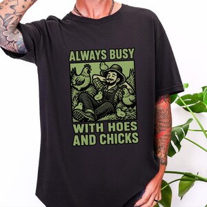 Funny Farming Shirt, Chicken Lover Gift, Chicken Farmer Shirt, Always Busy With Hoes And Chicks, Homesteader Gift image 4