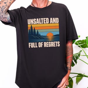Vintage Lake Shirt, Great Lakes Gift, Funny Lake T Shirt, Unsalted And Full Of Regrets, Outdoor Nature Tee, Lake House Apparel Bild 8