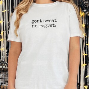 Funny Goat Shirt, Goat Farmer Gift, Goat Sweat No Regret Tee, Goat Mom Gift, Homesteading Gift image 3