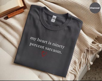 Sarcastic quote shirt, funny introvert tee, My Heart Is Ninety Percent Sarcasm, sassy humor gift, snarky friend top