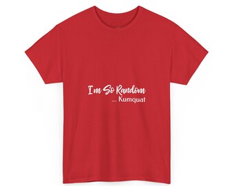 Goofy Ahh T-Shirt, I and #39;m So Random Kumquat, Dank Memes Tee, Ironic Unhinged Cringe Funny Shirt, Gen Z Humor Novelty Gift