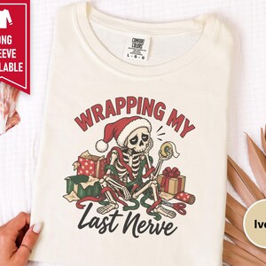 Overstimulated Shirt, Skeleton Christmas Shirt, Wrapping My Last Nerve, Sarcastic Christmas Sweatshirt, Funny Holiday Shirt image 6