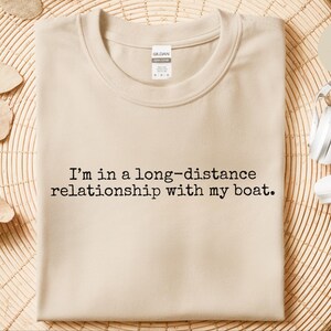 Long Distance Relationship With My Boat Long Distance Boat Shirt Funny Boating Owner Gift imagen 4