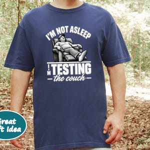 Funny Dad Shirt, Im Not Asleep Testing The Couch, Nap Lover Gift, Husband Shirt, Funny Dad Gift image 10