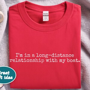 Long Distance Relationship With My Boat Long Distance Boat Shirt Funny Boating Owner Gift imagen 5