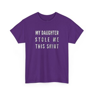 My Daughter Stole Me This Shirt Funny Dad Tee, Sarcastic Gift Idea for Daddy, Humorous Father Daughter Present, Dad Daughter Bond Shirt image 9