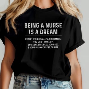 Nurse Meme Shirt, Being A Nurse Is A Dream Funny Hospital Humor Tee | Night Shift RN Gift, Always Tired Medical Professional Top image 19