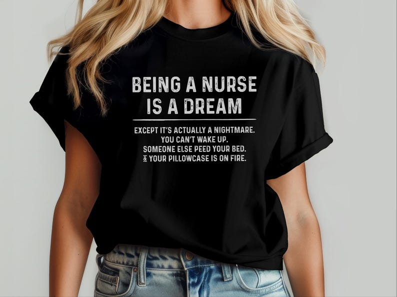 Nurse Meme Shirt, Being A Nurse Is A Dream Funny Hospital Humor Tee | Night Shift RN Gift, Always Tired Medical Professional Top image 19