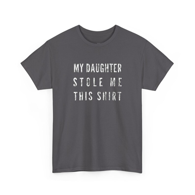 My Daughter Stole Me This Shirt Funny Dad Tee, Sarcastic Gift Idea for Daddy, Humorous Father Daughter Present, Dad Daughter Bond Shirt image 7