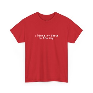 I Blame My Farts On The Dog Meme Shirt and Funny Sarcastic Quote Tee | Witty Adult Humor Gift for Dog Lovers, Gag Gift for Pet Parent image 6