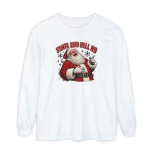 Funny Santa Shirt, Sarcastic Christmas Gift, Adult Humor Holiday Tee, Santa Said Hell No image 14