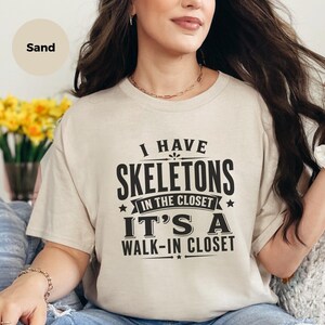 Adult Sarcasm Shirt, I Have Skeletons In The Closet Its A Walk In Closet, Funny Pun and Dark Humor Tee, Gen X Gift, Funny Viral Top image 3