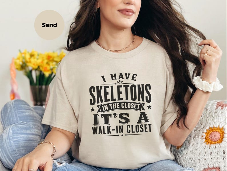 Adult Sarcasm Shirt, I Have Skeletons In The Closet Its A Walk In Closet, Funny Pun and Dark Humor Tee, Gen X Gift, Funny Viral Top image 3