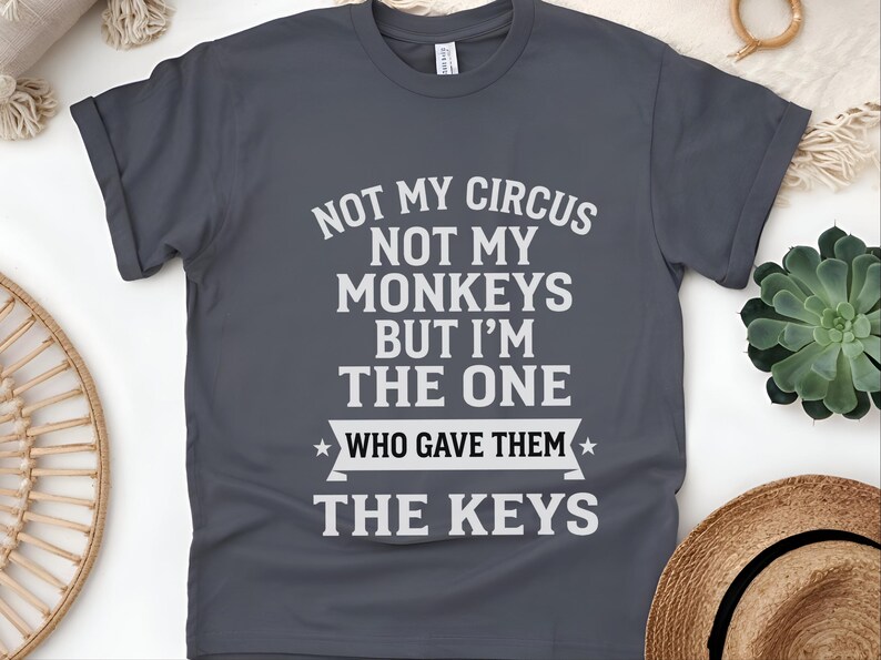 Camiseta com humor sarcástico: Não é meu circo, não são meus macacos, mas fui eu quem lhes dei as chaves | Camiseta engraçada do caos imagem 6