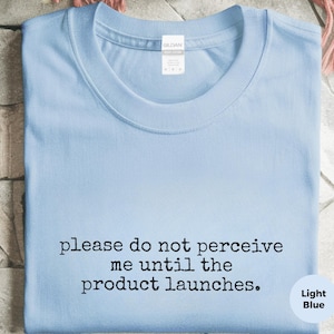 Startup Life Apparel | Please Do Not Perceive Me Until The Product Launches, Developer Gift image 5