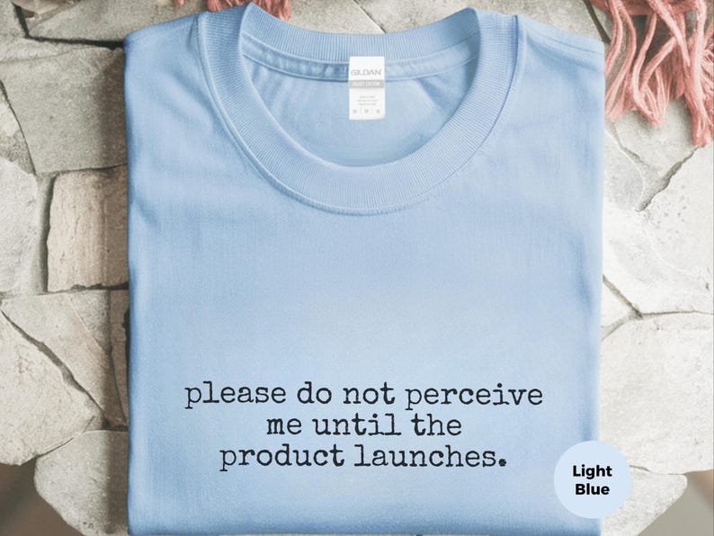 Startup Life Apparel | Please Do Not Perceive Me Until The Product Launches, Developer Gift image 5