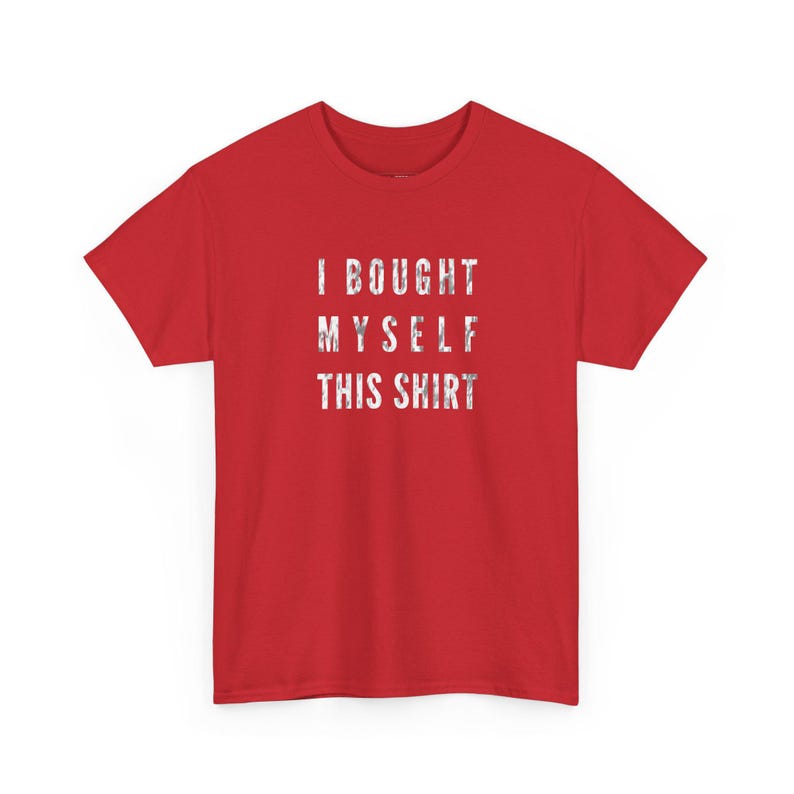 I Bought Myself This Shirt Funny Sayings Shirt | Sarcastic Humor Tee for Self Love and Women Empowerment, Adult Sassy Graphic Tee and image 1