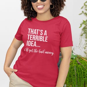 Basically a Detectiv Adult Sarcasm Shirt, That's A Terrible Idea... I'll Get The Bail Money, Unhinged Humor Crime Show Fan Gift image 3