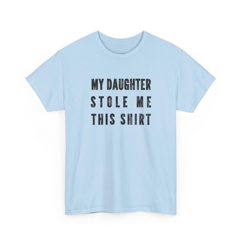 My Daughter Stole Me This Shirt Funny Dad Tee, Sarcastic Gift Idea for Daddy, Humorous Father Daughter Present, Dad Daughter Bond Shirt image 6