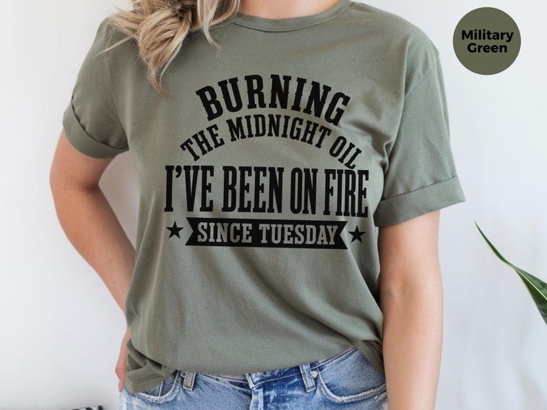 Sarcastic Office Worker Tee, Funny Coworker Gift Shirt, Been On Fire Since Tuesday, Burning The Midnight Oil, Corporate Burnout Gift image 4