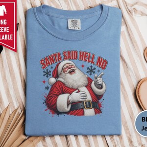 Funny Santa Shirt, Sarcastic Christmas Gift, Adult Humor Holiday Tee, Santa Said Hell No image 6