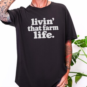Farm Life Shirt, Farm Lover Gift, Homestead Shirt, Ranch Life Tee, Country Life Shirt, Livin That Farm Life image 6