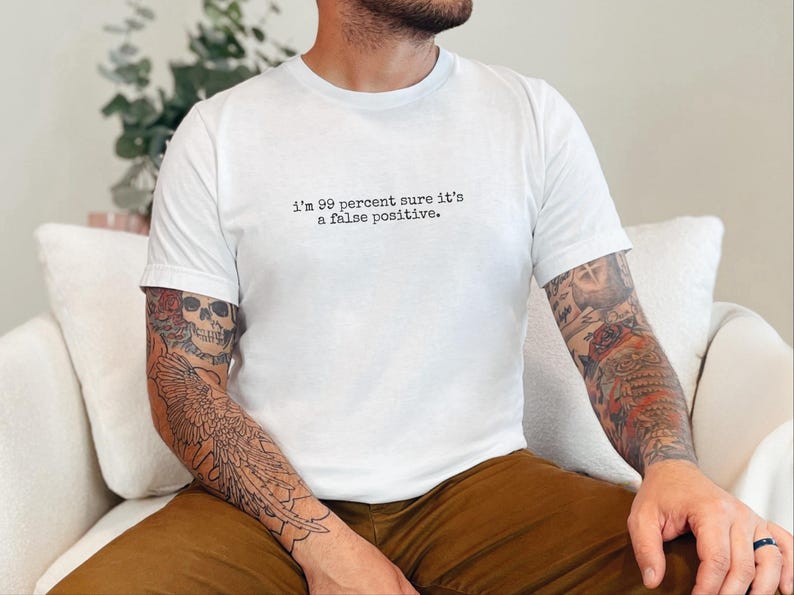 False Positive Shirt, I'm 99 Percent Sure It's A False Positive, Cybersecurity Data Analyst Tee image 6