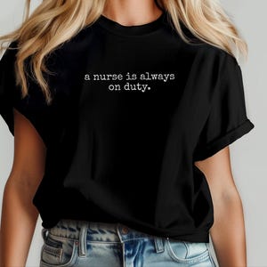 Not Your Problem Nurse Meme Shirt | 'A Nurse Is Always On Duty' Sarcastic RN Tee | Hospital Humor Registered Nurse Gift, Medical Quote image 12