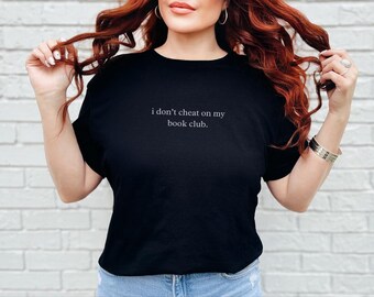 Lustiges Lese-Shirt, T-Shirt für Bücherwürmer, Geschenk für begeisterte Leser, „Ich betrüge meinen Buchclub nicht“, Geschenk für Buchliebhaber
