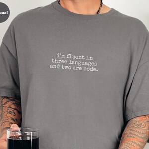 I'm Fluent in Three Languages and Two Are Code Coding Shirt Software Engineer Gift