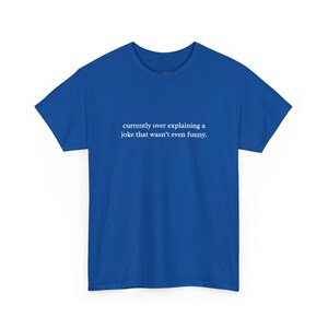 Funny Cringe Shirt, Currently Over Explaining A Joke That Wasn and #39;t Even Funny, Sarcastic Humor Tee, Gift for Overthinker, Burnout Gift image 5
