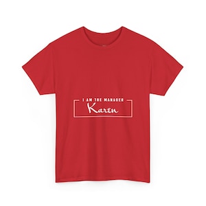 I Am The Manager Karen Sarcastic Shirt - Funny Boss Gift, Manager Life Meme Tee, Customer Service Humor, Retail Manager Gag, Manager Gift image 1