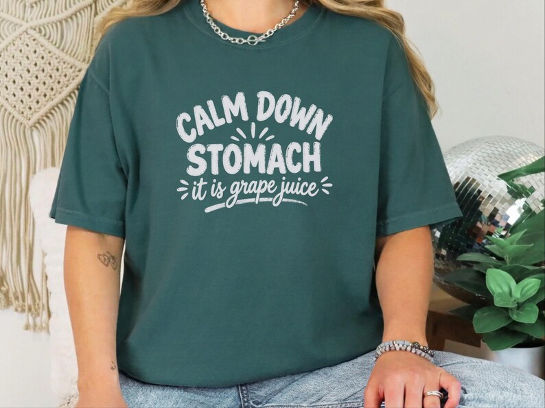 Comfort Colors Funny Wine Shirt, Calm Down Stomach It Is Grape Juice Tee, Sarcastic Alcohol Drinker Gift, Wine Tasting Top, Wine Tasting Tee image 6
