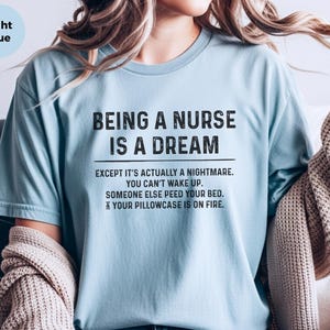 Nurse Meme Shirt, Being A Nurse Is A Dream Funny Hospital Humor Tee | Night Shift RN Gift, Always Tired Medical Professional Top image 10
