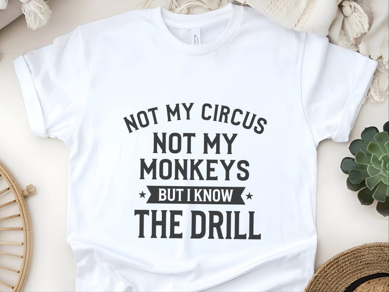 Funny Sarcastic Shirt | Not My Circus Monkeys Tee | Know Drill Office Humor image 1