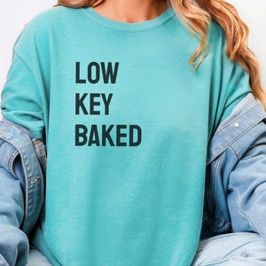 Comfort Colors Funny Weed Shirt, Low Key Baked Sarcastic Quote T-Shirt, Rastafarian Cannabis Culture Clothing, Humorous Pothead Smoker image 10