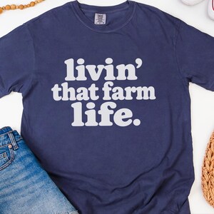 Farm Life Shirt, Farm Lover Gift, Homestead Shirt, Ranch Life Tee, Country Life Shirt, Livin That Farm Life image 3