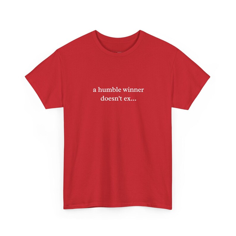 A Humble Winner Doesn and #39;t Exist Funny Meme Tee for Sarcastic Souls and Sport Lovers - Hilarious Statement Shirt, Sarcastic Shirt image 1