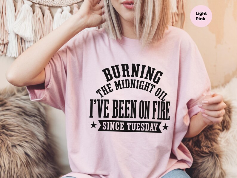 Funny Burnout Shirt | "Burning The Midnight Oil... I've Been On Fire Since Tuesday" | Gen X Work Humor Tee, Sarcastic Office Gag Gift image 3