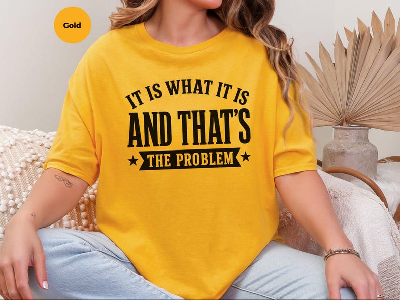 Sarcasm Lover Shirt, It Is What It Is…and That's The Problem Tee, Funny Adulting Humor Gift, Gen X Office Gag Gift for Coworker, Gen X Shirt image 5