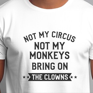 Sarkastisch, nicht mein Zirkus-Shirt, nicht meine Affen bringen das Clown-T-Stück, Büro-Humor-Kleid Bild 4