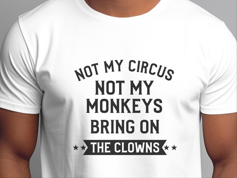 Sarkastisch, nicht mein Zirkus-Shirt, nicht meine Affen bringen das Clown-T-Stück, Büro-Humor-Kleid Bild 4