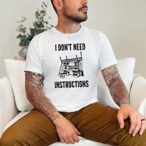 I Don and #39;t Need Instructions - Funny Handyman Gift and Mechanic Shirt for Dad, Grandad, Tradesmen, Woodworker, Electrician Humor Tee image 5