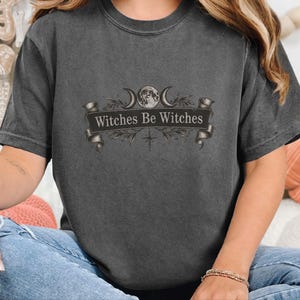 Witch Shirt Women, Funny Witch Tee, Witchy Fall Shirt, Vintage Witch Shirt, Witches Be Witches, Gothic Witch Tee image 7