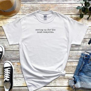 Saving Up For The Next Campsite Funny Camping Hoodie, Vacation Travel Savings Tee, Outdoor Lover Road Trip Shirt, Happy Camper Gift image 2