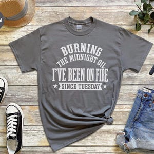 Sarcastic Office Worker Tee, Funny Coworker Gift Shirt, Been On Fire Since Tuesday, Burning The Midnight Oil, Corporate Burnout Gift image 6
