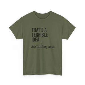 That's A Terrible Idea... Don't Tell My Mom. image 5